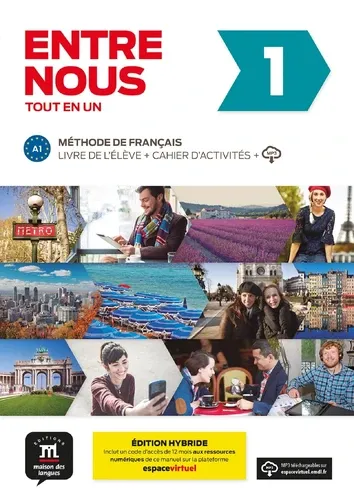 Entre nous 1 A1 tout en un. Edition hybride Livre de l'élève + cahier d'activités + MP3