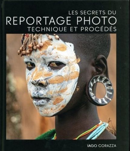 Les secrets du reportage photo - Technique et procédés