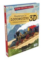 Construis la locomotive 3D - L'histoire des trains