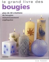 Le grand livre des bougies - Plus de 40 créations de bougies minutieusement expliquées