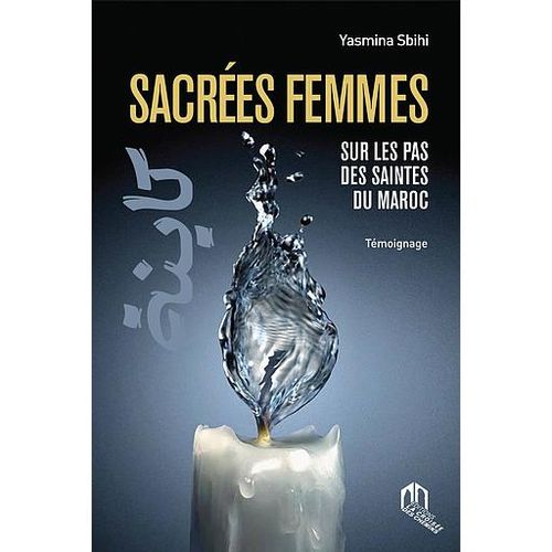 Sacrées Femmes sur les pas des saintes du maroc