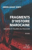 Frangments d'histoire marocaine - Société et figures du pouvoir