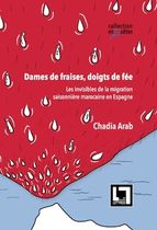 Dames de fraises, doigts de fée - 2e édition - les invisibles de la migration saisonnière marocaine en Espagne