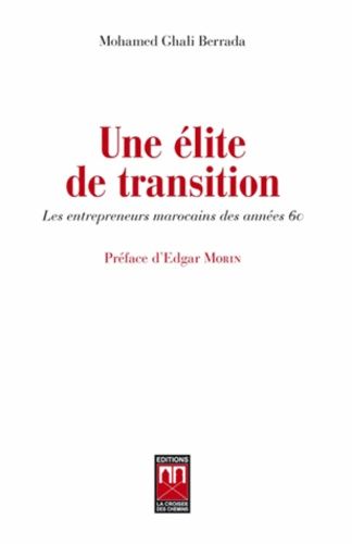 Une élite de transition - Les entrepreneurs marocains des années 60 Une élite de transition - Les entrepreneurs marocains des années 60