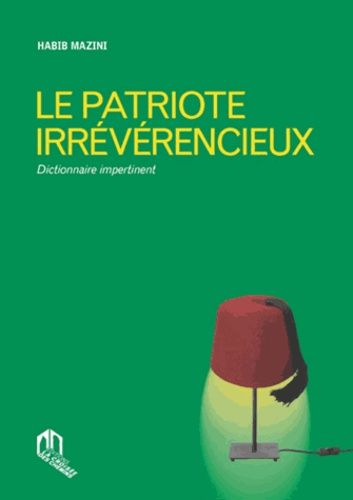 Le patriote irrévérencieux - Dictionnaire impertinent