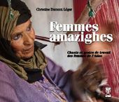 Femmes amazighes - Chants et gestes de travail des femmes de l'Atlas marocain, à la source du féminin