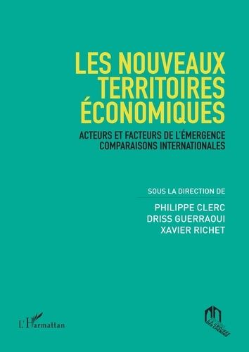 Les nouveaux territoires économiques - Acteurs et facteurs de l'émergence - Comparaisons internationnales Les nouveaux territoires économiques - Acteurs et facteurs de l'émergence - Comparaisons internationnales