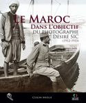 Le Maroc dans l'objectif du photographe Désiré Sic (1912-1933)