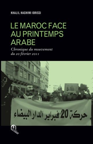 Le Maroc face au Printemps arabe - Chronique du mouvement du 20 février 2011