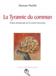 La tyrannie du commun - Propos intempestifs sur la société marocaine