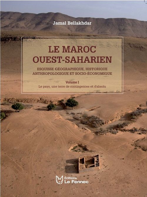 Le Maroc Ouest-Saharien: esquisse géographique, historique, anthropologique et socio-économique