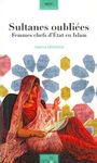 Sultanes oubliées: femmes chefs d'Etat en Islam