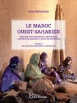 Le Maroc Ouest-Saharien: esquisse géographique, historique, anthropologique et socio-économique Volume 4