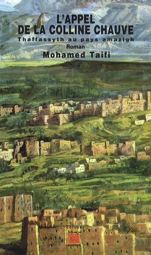 L'appel de la colline chauve - Thaffassyth au pays amazigh L'appel de la colline chauve - Thaffassyth au pays amazigh