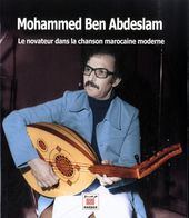 Mohammed Ben Abdeslam - Le novateur dans la chanson marocaine moderne