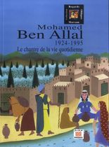 Mohamed Ben Allal - Le chantre de la vie quotidienne (1924-1995)