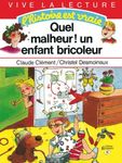 Quel malheur ! Un enfant bricoleur