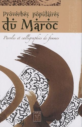 Proverbes populaires du Maroc - Paroles et calligraphies de femmes