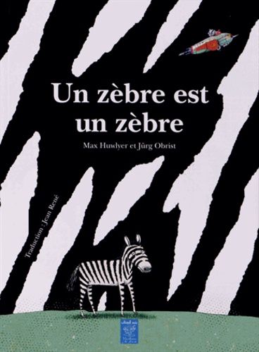 Un zèbre est un zèbre Un zèbre est un zèbre