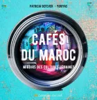Cafés du Maroc : Miroirs des cultures urbaines
