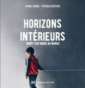 Horizons intérieurs, Arrêt sur image au Maroc - 1e édition
