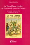 Le Vieux Maroc Insolite Du "Petit Journal" Et Du "Petit Parisien"