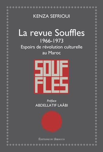 La revue Souffles (1966-1973) - Espoirs de révolution culturelle au Maroc La revue Souffles (1966-1973) - Espoirs de révolution culturelle au Maroc