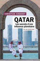 Le Qatar en 100 questions - Les secrets d'une influence planétaire