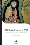 Abu Hamid Al-Ghazali - Sur les traces d'un penseur hors du commun