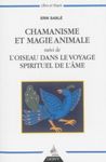 Chamanisme et magie animale - Suivi de L'oiseau dans le voyage spirituel de l'âme