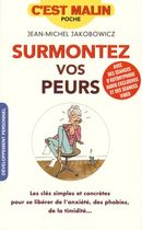 Surmontez vos peurs - Les clés simples et concrètes pour se libérer de l'anxiété, des phobies, de la timidité