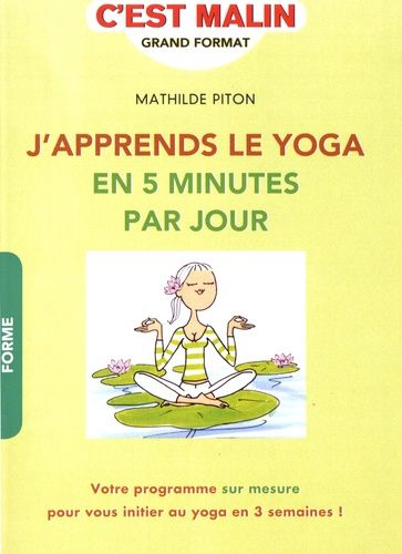 J'apprends le yoga en 5 minutes par jour