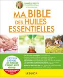 Ma bible des huiles essentielles - Guide complet d'aromathérapie