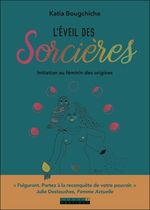 L'éveil des sorcières - Initiation au féminin des origines