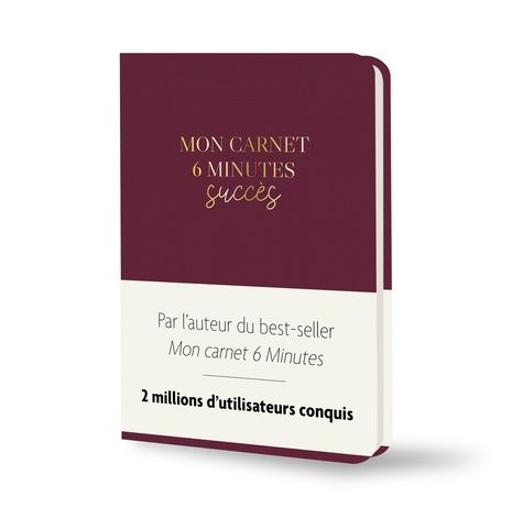 Mon carnet 6 minutes succès - La méthode "petits efforts, grands effets" Mon carnet 6 minutes succès - La méthode "petits efforts, grands effets"