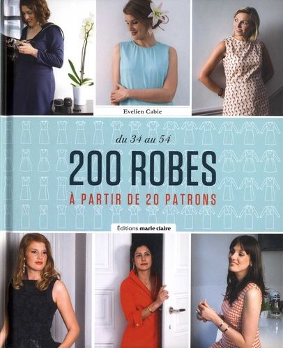 200 robes - A partir de 20 patrons. DU 34 au 54