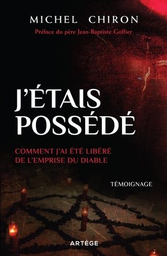 J'étais possédé - Comment j'ai été libéré de l'emprise du diable