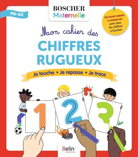 Mon cahier de chiffres rugueux MS - GS. Je touche - Je repasse - Je trace. Avec Mon mémo des chiffres rugueux Mon cahier de chiffres rugueux MS - GS. Je touche - Je repasse - Je trace. Avec Mon mémo des chiffres rugueux