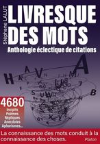 Livresque des mots - Anthologie éclectique de citations - 4680 citations - 1380 auteurs