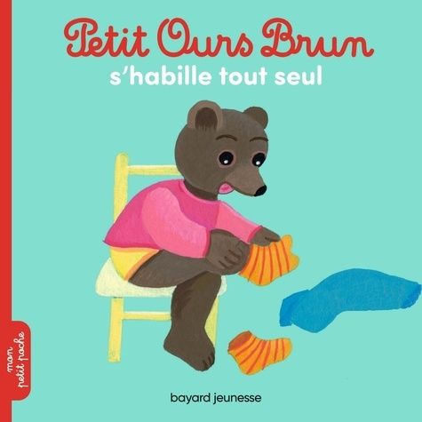 Petit Ours Brun s'habille tout seul Petit Ours Brun s'habille tout seul