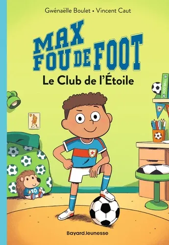 Max fou de foot Tome 1Le Club de l'Etoile
