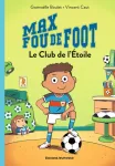 Max fou de foot Tome 1Le Club de l'Etoile