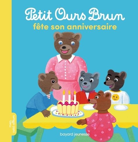 Petit Ours Brun fête son anniversaire Petit Ours Brun fête son anniversaire
