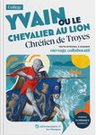 Yvain ou le Chevalier au lion - Texte intégral et dossier pédagogique