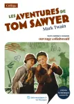 Les aventures de Tom Sawyer. Texte abrégé et dossier pédagogique collaboratif Les aventures de Tom Sawyer. Texte abrégé et dossier pédagogique collaboratif