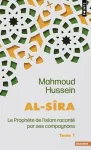 Al - Sîra. Le Prophète de l'islam raconté par ses compagnons Tome 1