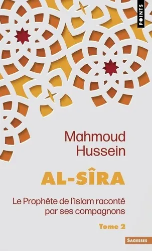 Al - Sîra : le Prophète de l'islam raconté par ses compagnons Tome 2