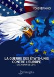 La Guerre des Etats-Unis contre l'Europe - Et l'avenir de l'état