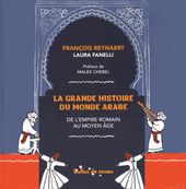 La grande histoire du monde arabe - De l'Empire romain au Moyen Age