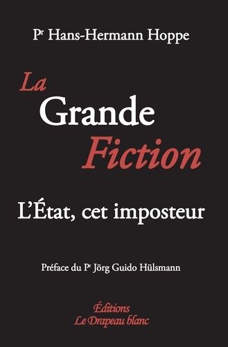 La Grande Fiction - L'Etat, cet imposteur